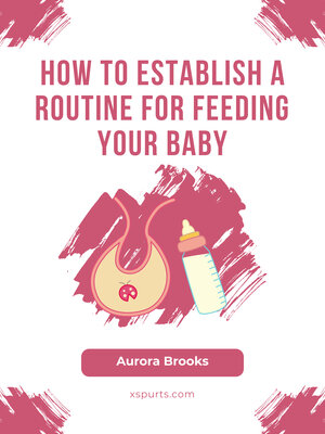cover image of How to Establish a Routine for Feeding Your Baby
